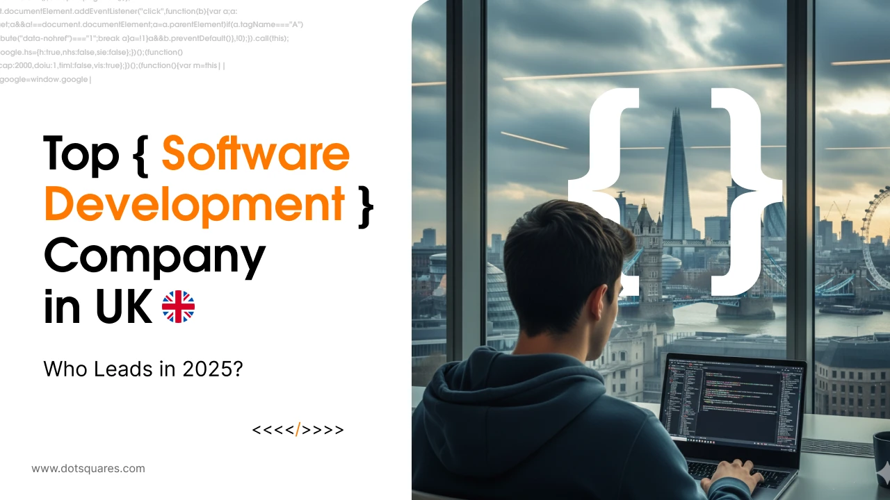 Top Software Development Company in UK: Who Leads in 2025?