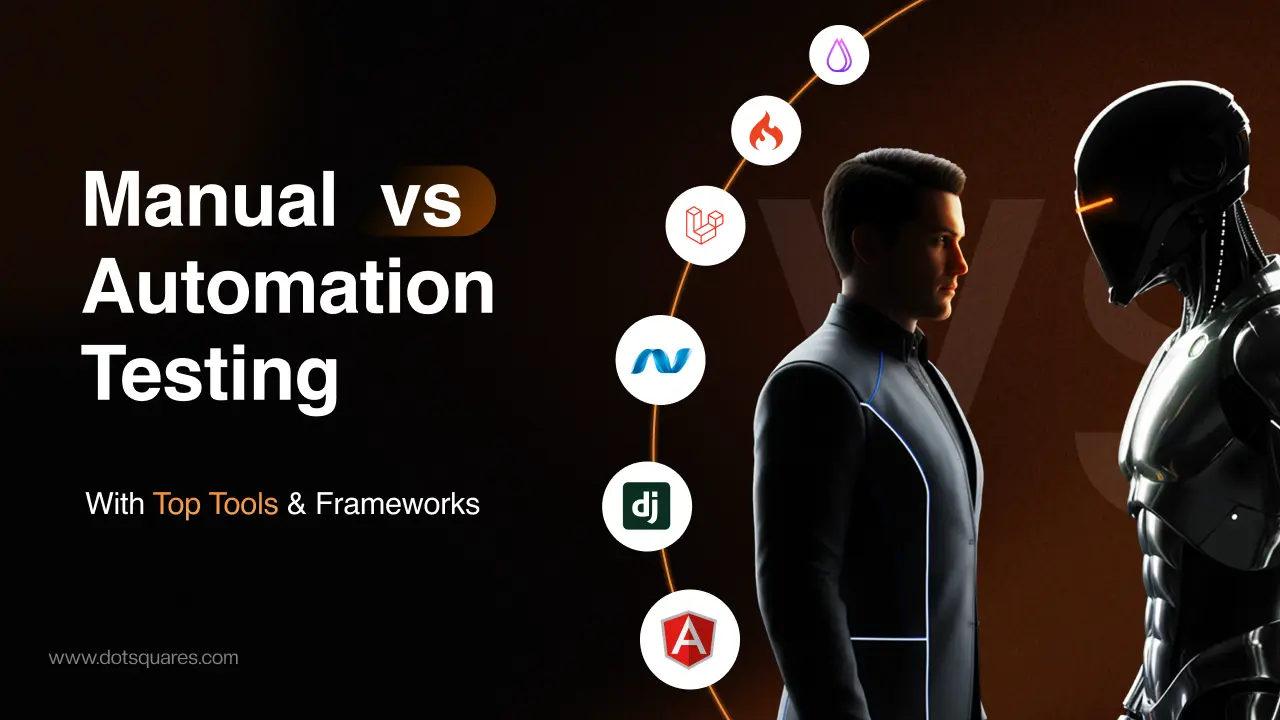 Manual vs Automation Testing: Choosing the Right Approach & Tools