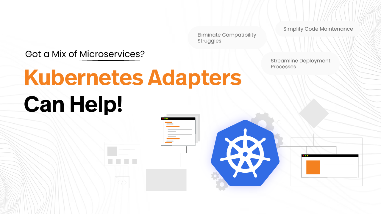 Got a Mix of Microservices? Kubernetes Adapters Can Help!